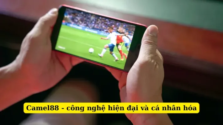 Camel88 - công nghệ hiện đại và cá nhân hóa