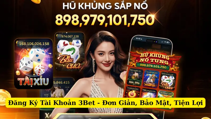 Đăng Ký Tài Khoản 3Bet - Đơn Giản, Bảo Mật, Tiện Lợi