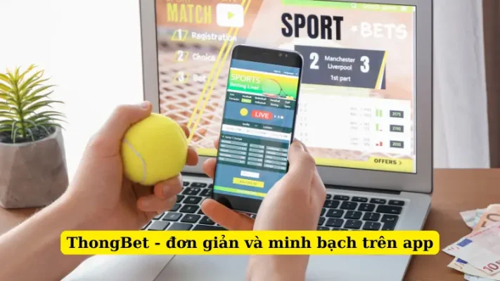 ThongBet - đơn giản và minh bạch trên app