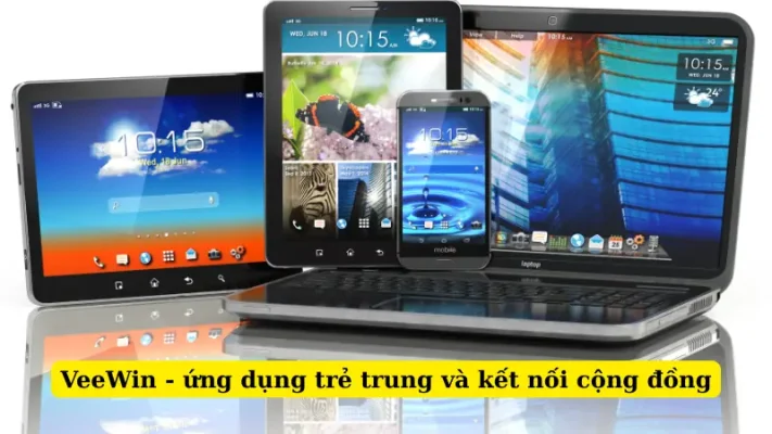 VeeWin - ứng dụng trẻ trung và kết nối cộng đồng